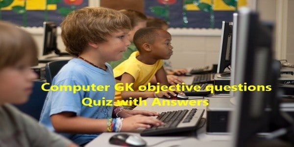 Computer GK objective questions - MCQ Quiz with Answers