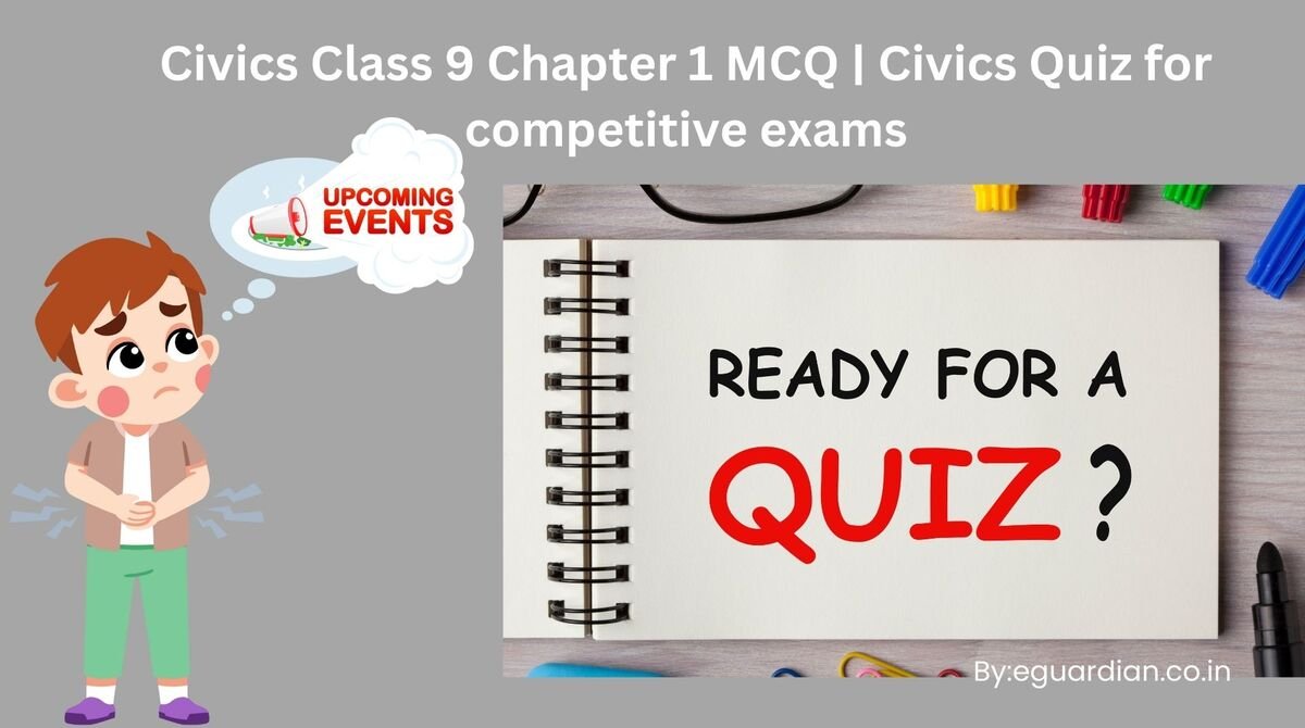 Civics Class 9 Chapter 1 MCQ | Civics Quiz for competitive exams