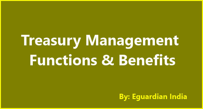 What is Treasury Management in Banks | Functions, Benefits & Need
