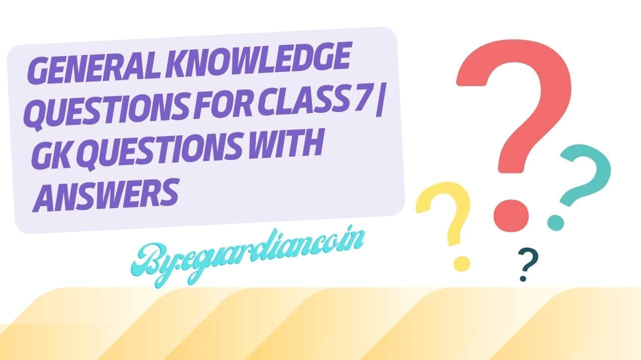 General Knowledge Questions for class 7 | GK Questions with answers