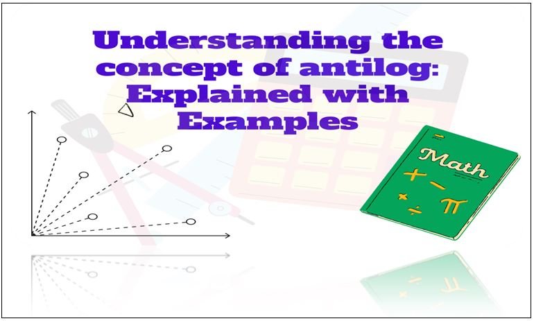 Understanding the concept of antilog 