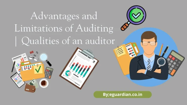 Advantages and Limitations of Auditing | Qualities of an auditor