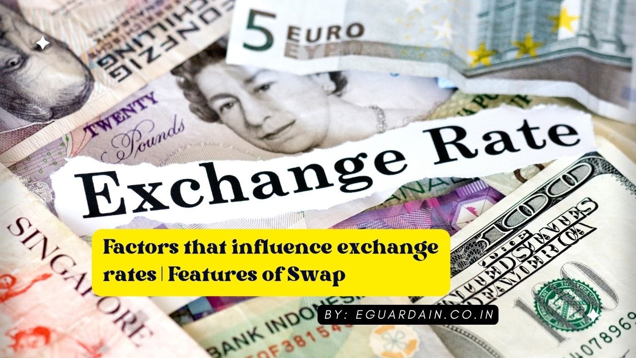 Factors that influence exchange rates Features of Swap