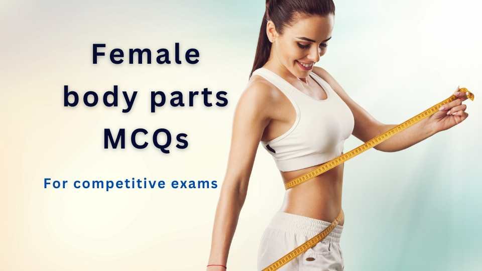 Female body parts mcqs with answers for competitive exams