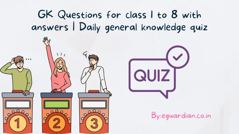 GK Questions for class 1 to 8 with answers | Daily general knowledge quiz
