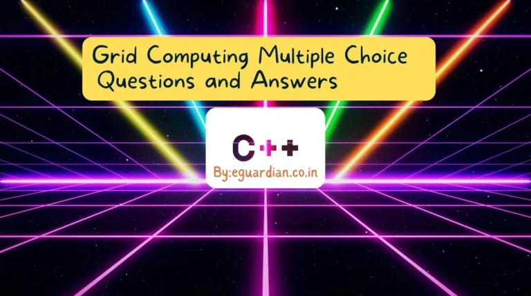 Grid Computing Multiple Choice Questions and Answers