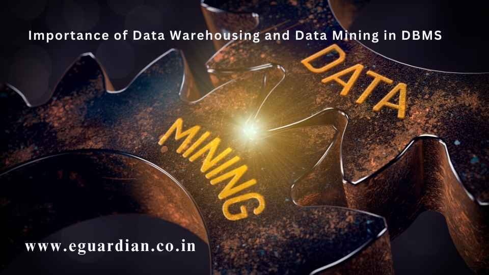 Importance of Data Warehousing and Data Mining