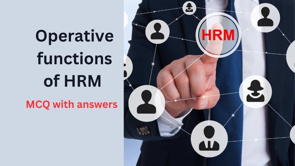 Operative functions of HRM includes MCQ with answers