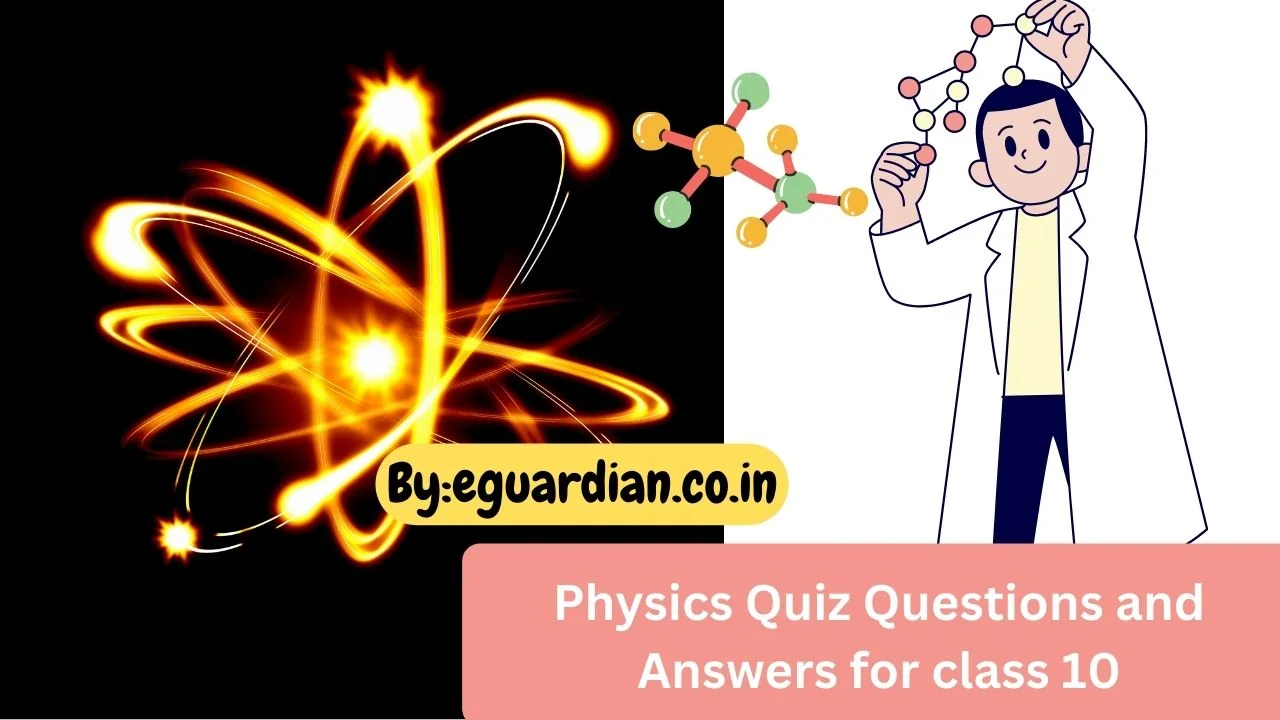 Physics Quiz Questions and Answers for class 10 CBSE